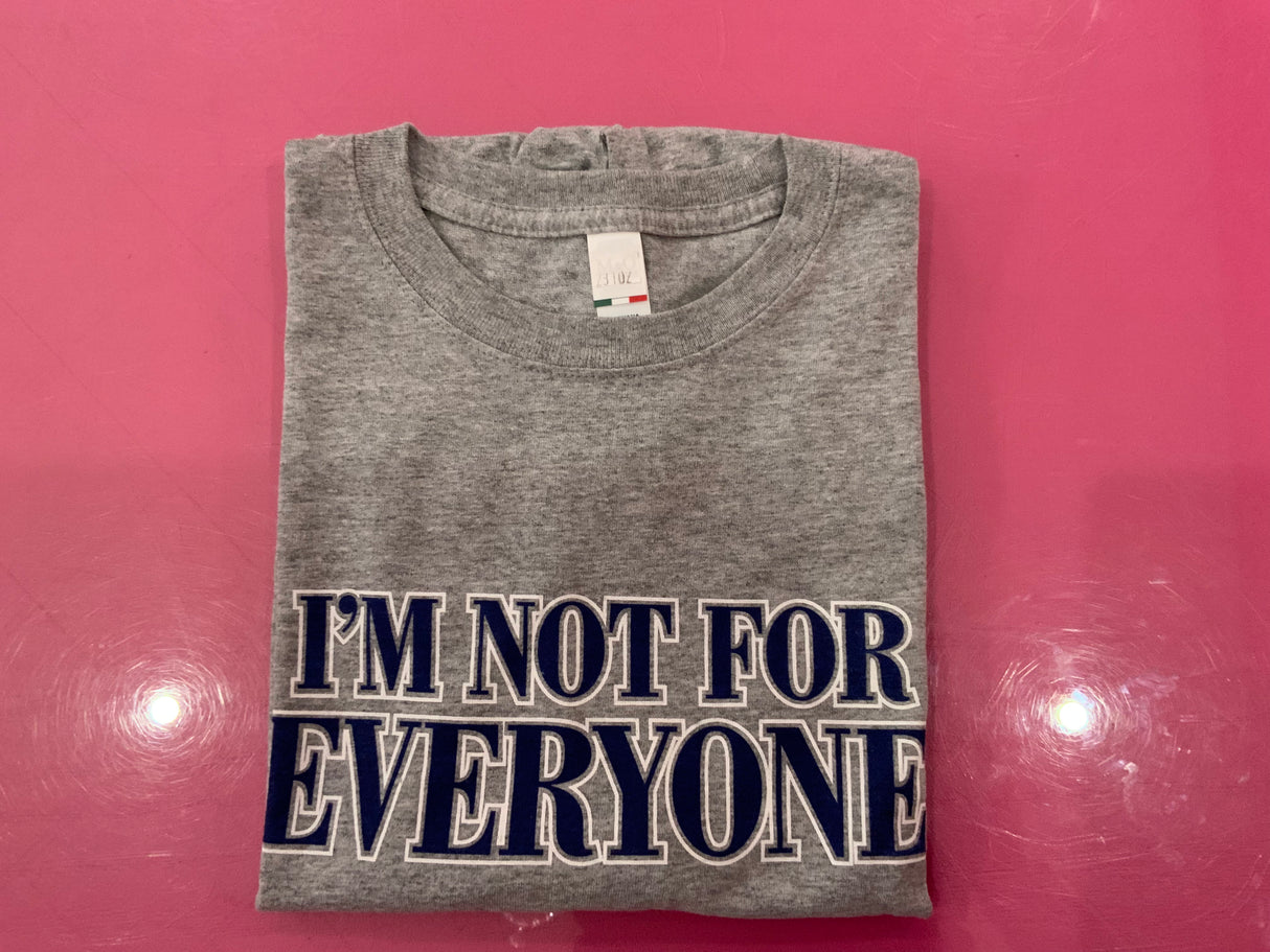 I’m not for everyone t-shirt M